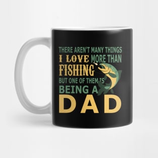 There Aren't Many Things I Love More Than Fishing But One of Them is Being a Dad Mug